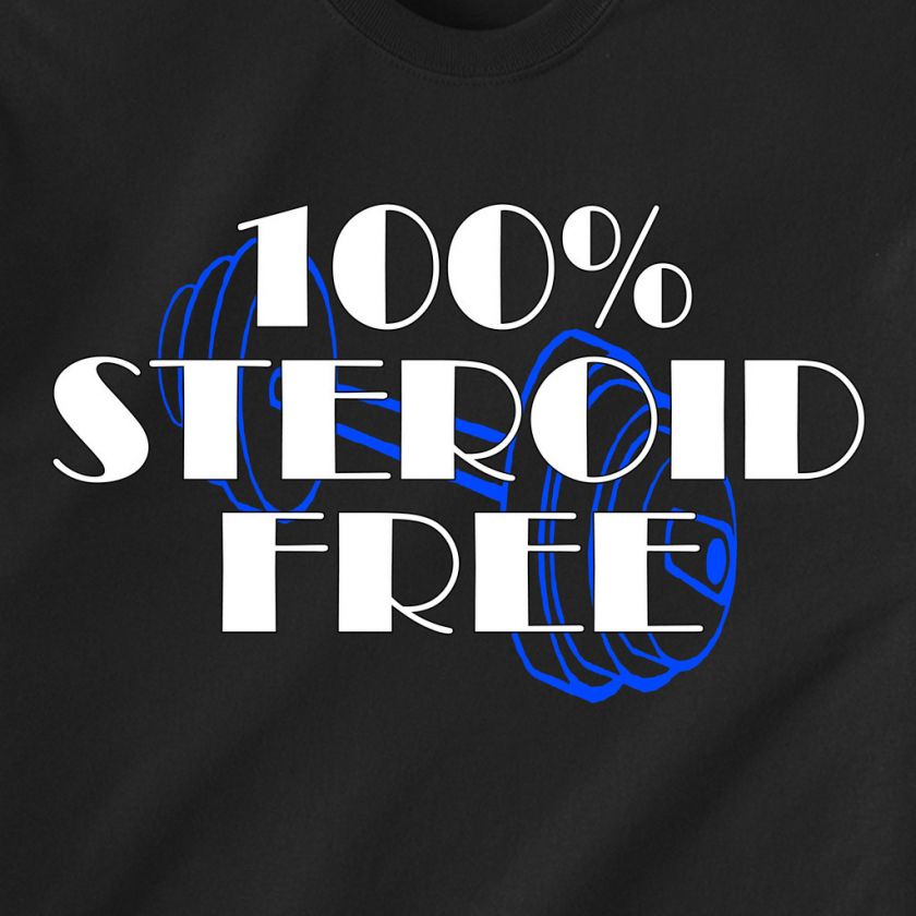 100% STEROID FREE body building gym retro Funny T Shirt  