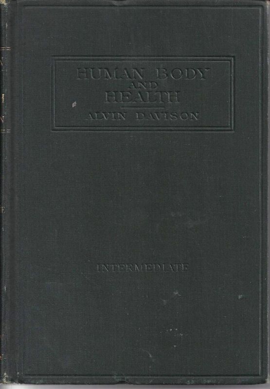 THE HUMAN BODY AND HEALTH   Alvin Davison (1st 1909)  