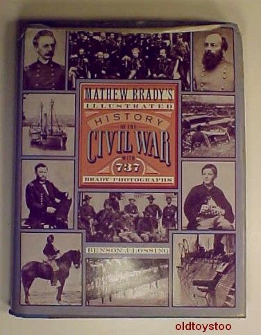 Mathew Bradys ILLUSTRATED HISTORY of the CIVIL WAR  