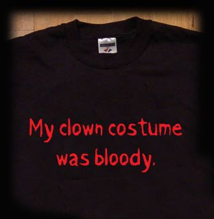 My clown costume was bloody t shirt…outfit, contest, scary , bloody 